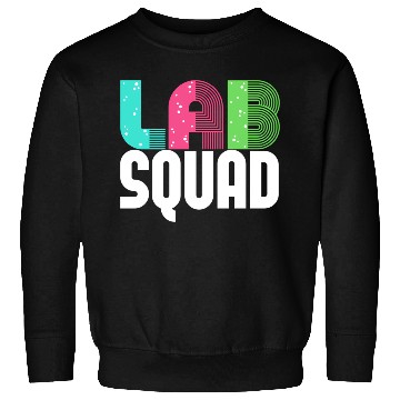 Discover Lab Squad Lab Tech Laboratory Assistant Sweatshirts