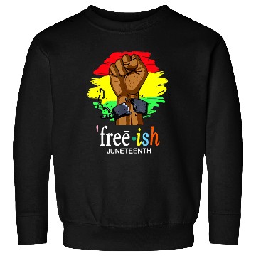 Discover Free Ish Juneteenth Black History Since 1865 Sweatshirts