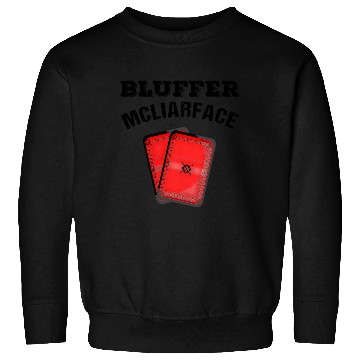 Discover Bluffer Mcliarface Poker Game Cards Player Sweatshirts