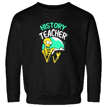 Discover History Teacher Job Historic Historian Sweatshirts