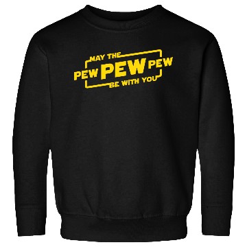 Discover May The Pew Pew Be With You Sweatshirts
