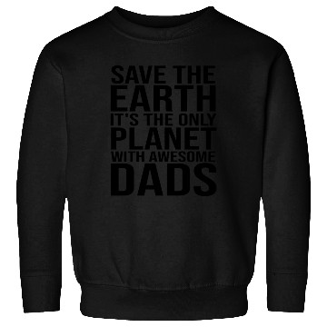 Discover Save The Earth It The Only Planet With Awesome Sweatshirts