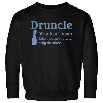 Discover Druncle Drunk uncle like a normal uncle Sweatshirts