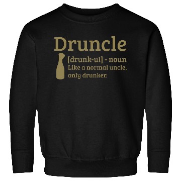 Discover Druncle Drunk uncle like a normal uncle Sweatshirts