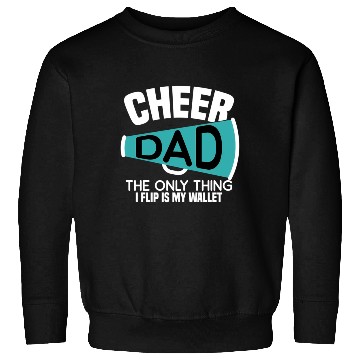 Discover Cheer Dad The Only Thing I Flip Is My Wallet Sweatshirts
