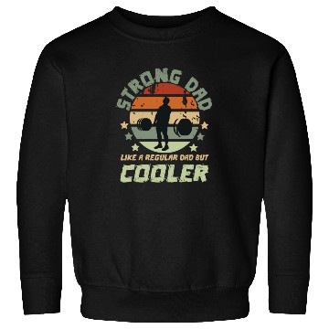 Discover Strong Dad Like A Regular Dad But Cooler Funny Sweatshirts