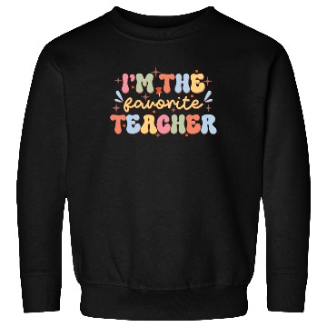 Discover I'm The Favorite Teacher, Back To School Sweatshirts