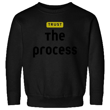 Discover Trust The Process Sweatshirts