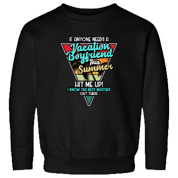 Discover If Anyone Needs A Vacation Boyfriend This Summer Sweatshirts