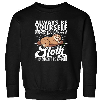 Discover Sloth Funny Sloth Lover Always Be Yourself Sweatshirts