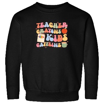 Discover Teacher Crayons Kids Caffeine, Back To School Sweatshirts