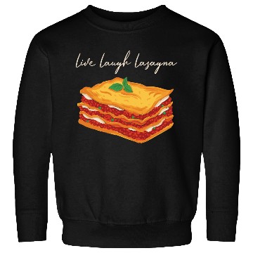 Discover Live Laugh Lasagna Sweatshirts