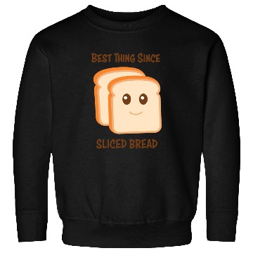 Discover Best Thing Since Sliced Bread Sweatshirts