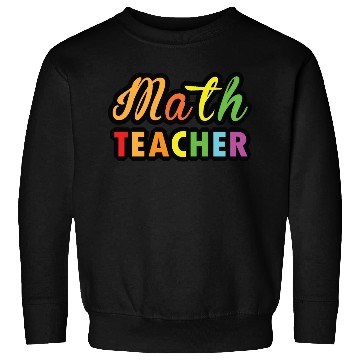 Discover Math Teacher multicolor typography on Products Sweatshirts