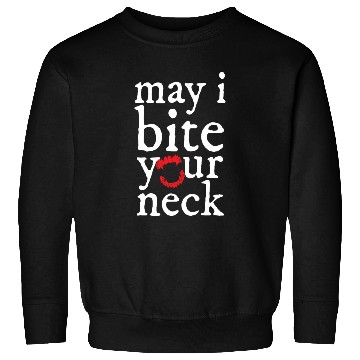 Discover May I Bite Your Neck Sweatshirts