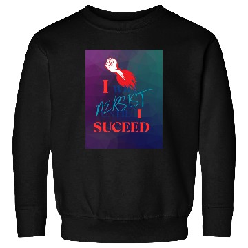 Discover I Will Persist Affirmation on Merch Sweatshirts