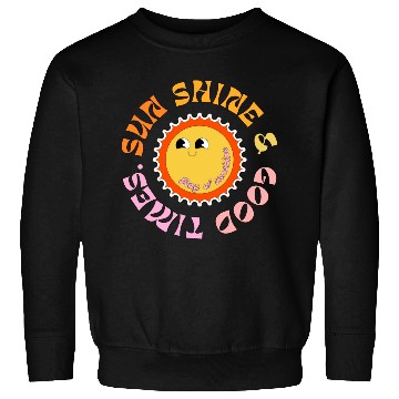 Discover Sun Shine & Good Times Sweatshirts
