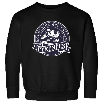 Discover Pyrenees France Mountains Are Calling Sweatshirts