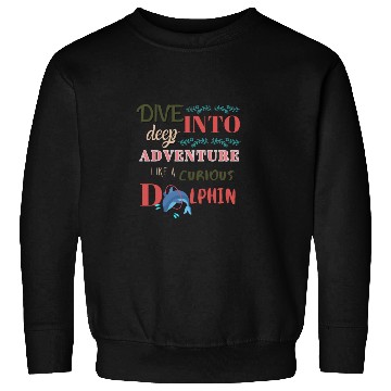 Discover Curious Dolphin: Diving into the Deep Adventure Sweatshirts