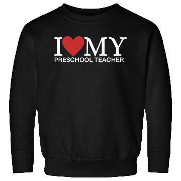 Discover I HEART MY PRESCHOOL TEACHER Sweatshirts