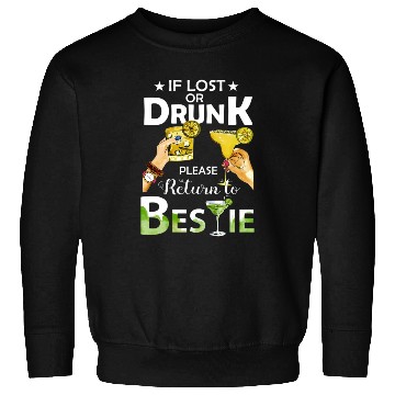 Discover If Lost Or Drunk Please Return To Bestie Margarita Sweatshirts