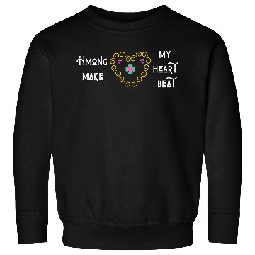Discover Hmong make my heart beat Sweatshirts