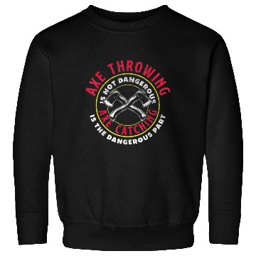 Discover Axe Hatchet Throwing Ax Thrower Axe Catching Funny Sweatshirts