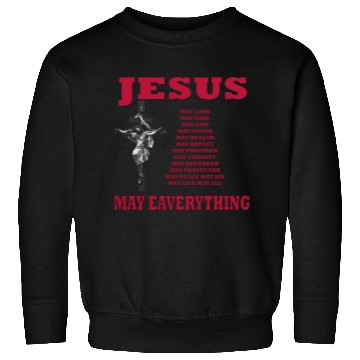 Discover jesus may eaverything Sweatshirts