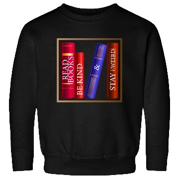 Discover Read Books Be Kind Stay Weird Sweatshirts Funny Quotes