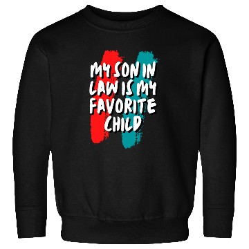 Discover Son In Law My Favorite Child Sweatshirts