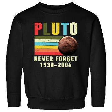 Discover Pluto Never Forget 1930 2006 Sweatshirts