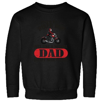Discover I m A Biker Dad Just Like A Normal Dad Except Much Sweatshirts