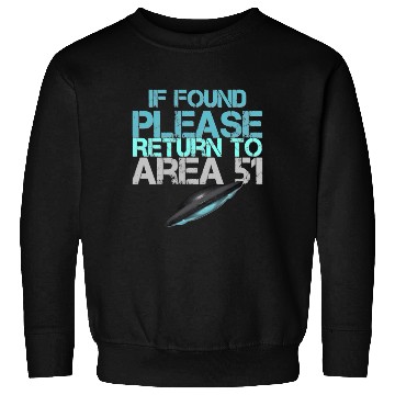Discover If Found Please Return To Area 51 Sweatshirts