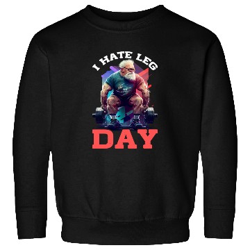 Discover I Hate Leg Day 19 Sweatshirts
