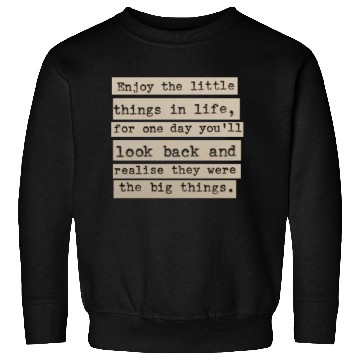 Discover Enjoy the Little Things Sweatshirts: Embrace Life
