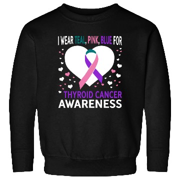 Discover I Wear Teal Pink Blue For Support Thyroid Cancer Sweatshirts