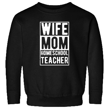 Discover Wife Mom Homeschool Teacher Sweatshirts