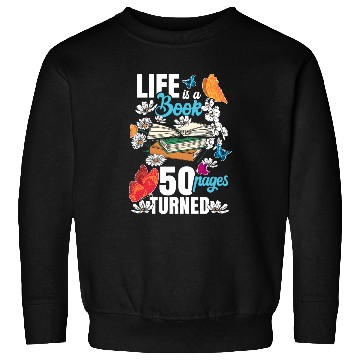 Discover Life Is a Book 50 Pages Bookworm Flower 50th Sweatshirts