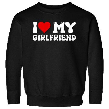 Discover Groovy I Love My Girlfriend Sweatshirts