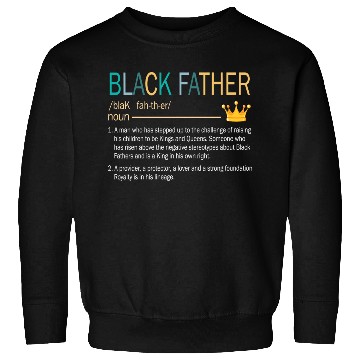 Discover Black Father Stepped Up Provider Protector Lover Sweatshirts