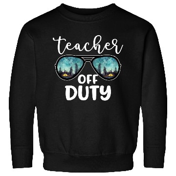 Discover Teacher Off Duty Camping Sweatshirts