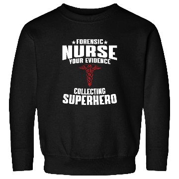 Discover Forensic Nurse Saying Sweatshirts