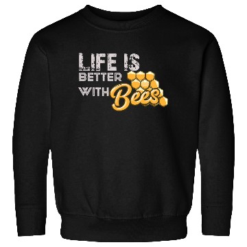 Discover Life is better with bees Sweatshirts