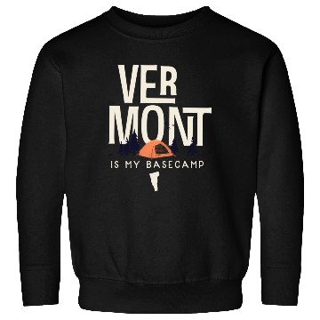 Discover Vermont Is My Base Camp Sweatshirts