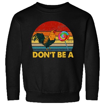 Discover Don t Be A Chicken Candy Vintage Funny Sweatshirts