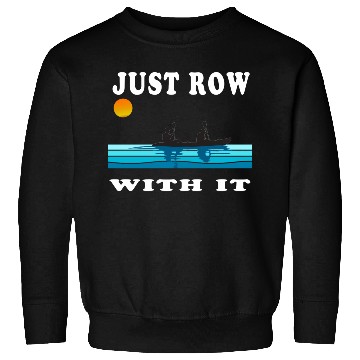 Discover Just Row With It Kayak Retro Sweatshirts
