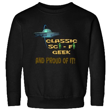 Discover Classic Sci-Fi Geek! Sweatshirts