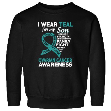 Discover I Wear Teal For My Son Ovarian Cancer Awareness Sweatshirts
