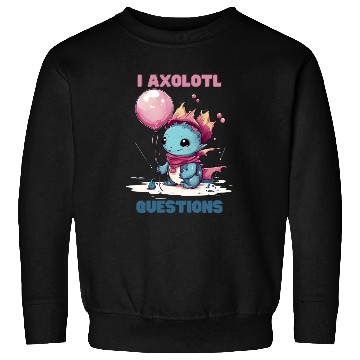 Discover I Axolotl Questions Cute Axolotl Kawaii Sweatshirts