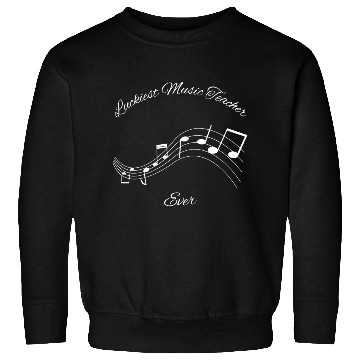Discover Luckiest Music Teacher Ever Sweatshirts